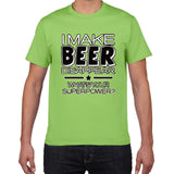 I Make Beer Disappear funny t shirt men What's Your Superpower Drinker streetwear Tee Shirt men Cotton Tee shirt homme harajuku